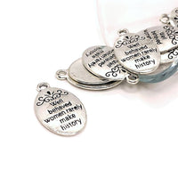 Antique Silver Well Behaved Women Rarely Make History Charms, 16x21mm