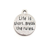 4, 20 or 50 Pieces: Silver Life is Short Break The Rules Charms